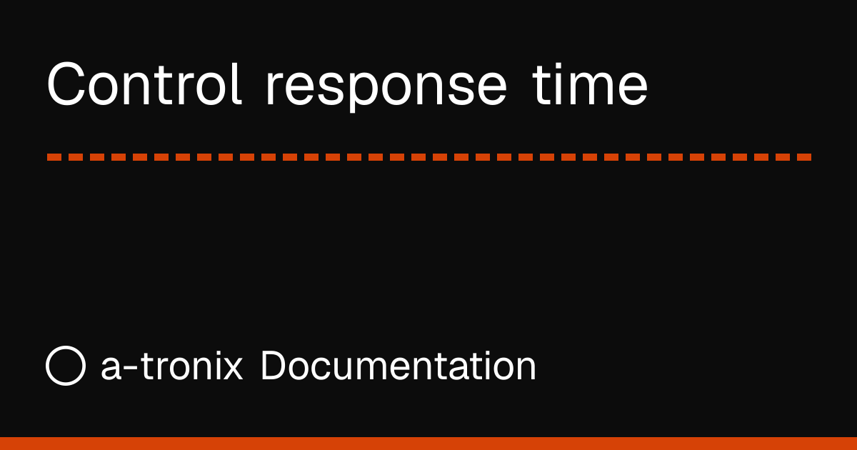 Control response time | a-tronix Documentation